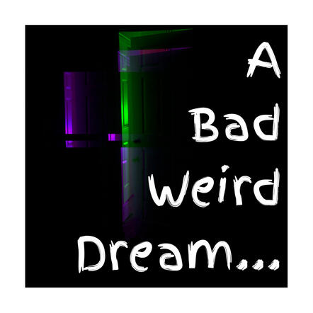 Ep. 07 A Bad Weird Dream